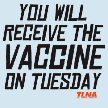You Will Receive The Vaccine On Tuesday - Women's Fitted T-Shirt Design