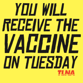 You Will Receive The Vaccine On Tuesday - Kids T-Shirt Design